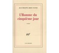 Jean-Philippe Arrou-Vignod – L'homme du cinquième jour – Gallimard – Broché – Occasion
