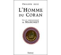 L'homme Du Coran - Vie Et Enseignement De Mahomet