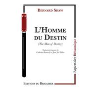 L'homme du destin - Bernard Shaw - Du Brigadier Editions - broché - Théâtre
