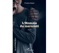 L'Homme du mercredi - Franck Gayet - L'harmattan - broché - Roman