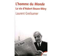 L'homme du Monde: La vie d'Hubert Beuve-Méry