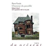 L'homme du possible: Robert Musil et la question de la vie juste