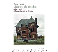 L'homme du possible: Robert Musil et la question de la vie juste