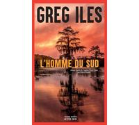 Greg Iles – L'Homme du Sud – Roman – Broché – Trad. Jessica Shapiro – Actes Sud