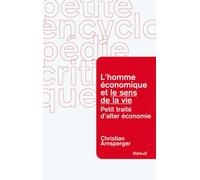 L'homme économique et le sens de la vie: Petit traité d'alter-économie