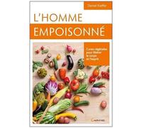 L'homme Empoisonné - Cures Végétales Pour Libérer Le Corps Et L'esprits