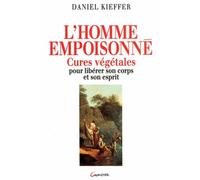 L'homme empoisonné : Cures végétales pour libérer son corps et l'esprit