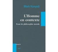 L'homme en contexte - essai de philosophie morale Mark Hunyadi (Auteur)