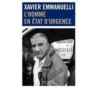 L'homme en état d'urgence - Xavier Emmanuelli - Hachette Litterature - broché - Récit