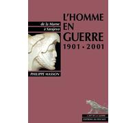 L'homme En Guerre 1901-2001 - De La Marne À Sarajevo