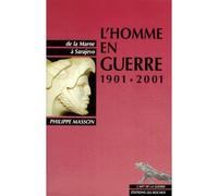 L'Homme en guerre 1901-2001 - De la Marne à Sarajevo - Philippe Masson - Rocher Eds Du - Livre