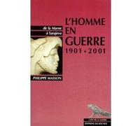 L'Homme en guerre 1901-2001 Philippe Masson (Auteur)