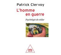 L'Homme en guerre Psychologie du soldat - Patrick Clervoy - Odile Jacob - broché - Essai