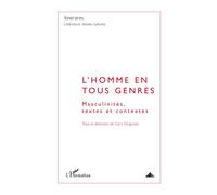 L'homme en tous genres Masculinités, textes et contextes - Gary Ferguson - L'harmattan - broché - Essai