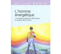 L'homme énergétique - L'incroyable potentiel de l'être humain et sa place dans l'univers (poche)