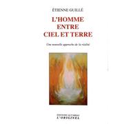 L'homme Entre Ciel Et Terre - Une Nouvelle Approche De La Réalité