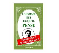 L'Homme est ce qu'il pense: Version simple en français facile