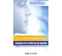 L'homme est le reflet de ses pensées - Incluant : De la passion à la Paix, et Les méditations Quotidiennes