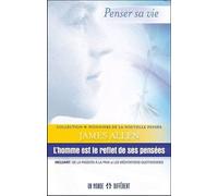 L'homme est le reflet de ses pensées - Incluant : De la passion à la Paix, et Les méditations Quotidiennes