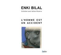 L'Homme est un accident - Enki Bilal - Belin - broché - Essai