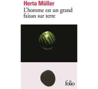 L'Homme est un grand faisan sur terre Herta Müller (Auteur), Nicole Bary (Traduction)