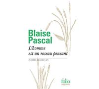 L'homme est un roseau pensant : Pensées (Liasses I-XV) – Gallimard