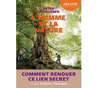 L'homme et la nature - Comment faire renaître ce lien secret ?: Livre audio 1 CD MP3