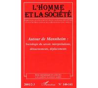 L'homme Et La Société N°140-141 Avril-Septembre 2001 : Autour De Mannheim - Sociologie Du Savoir, Interprétations, Détournements, Déplacements