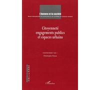 L'homme Et La Société N° 160-161, Février- - Citoyenneté, Engagements Publics Et Espaces Urbains