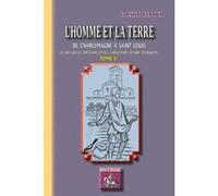 L'Homme Et La Terre T,1 , De Charlemagne À Saint Louis (Essai Sur Les Origines Et Les Caractères D'Une Féodalité) Tenant De La Tour, G, (Auteur)