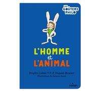 L'Homme et l'animal Brigitte Labbé (Auteur), Pierre-François Dupont-Beurier (Auteur), Jacques Azam (Illustration)
