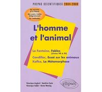 L'homme et l'animal : La Fontaine, Condillac, Kafka: L'épreuve de français Prépas scientifiques programme 2004-2006