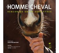 L'Homme et le cheval: Rencontre entre deux êtres