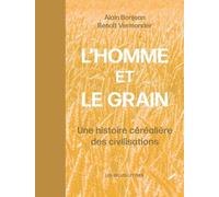L'homme et le grain: Une histoire céréalière des civilisations