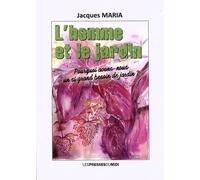 L'homme Et Le Jardin - Pourquoi Avons-Nous Un Si Grand Besoin De Jardin ?
