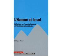 L'homme Et Le Sel - Réflexions Sur L'histoire Humaine Et L'évolution De La Médecine