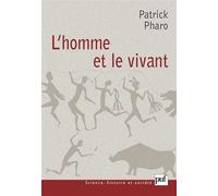 L'homme et le vivant Sciences de l'homme et sciences de la vie - Patrick Pharo - Puf - broché - Essai