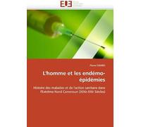 L'homme Et Les Endémo-Épidémies: Histoire Des Maladies Et De L'action Sanitaire Dans L'extrême-Nord Cameroun (Xixè-Xxè Siècles) (Omn.Univ.Europ.)