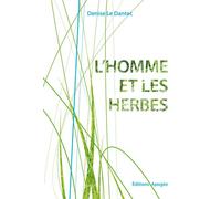 L'homme et les herbes - Denise Dantec - Apogee - broché - Guide