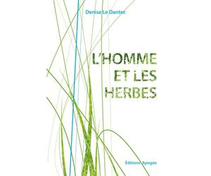 L'homme et les herbes - Denise Dantec - Apogee - broché - Guide