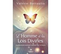 L'Homme et les Lois Divines - Enseignements spirituels canalisés avec la Source - Valérie Battaglia - Dauphin Blanc - broché - Guide