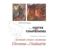 L'homme Et L'industrie : Ecomusée Creusot-Montceau