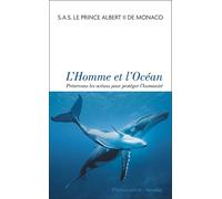 L'Homme et l'Océan Préservons les océans pour protéger l'humanité - Albert II (Prince Albert II de Monaco) - Flammarion - broché - Essai
