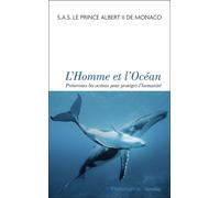 L'Homme et l'Océan Préservons les océans pour protéger l'humanité - Albert II (Prince Albert II de Monaco) - Flammarion - broché - Essai
