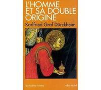 L'Homme et sa double origine Catherine de Bose (Traduction), Karlfried Von Dürckheim (Auteur)