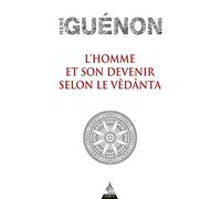 L'homme et son devenir selon le Vêdânta