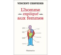 L'homme expliqué aux femmes - Vincent Cespedes - Flammarion - broché - Essai