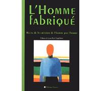 L'Homme Fabrique. Recits De La Creation De L'Homme Par L'Homme
