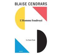 Blaise Cendrars – Œuvres complètes: L'Homme foudroyé suivi de Le Sans nom – Éditions Denoël – Broché