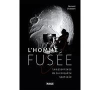 Bernard Chabbert – L'homme-fusée – Les pionniers de la conquête spatiale de 1944 à 1969